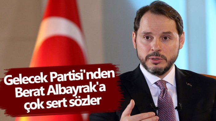 Gelecek Partisi'nden Berat Albayrak'a çok sert sözler