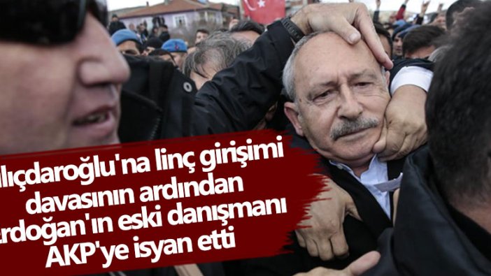 Akif Beki, Kılıçdaroğlu'na linç girişimi davası sonrası AKP'ye isyan etti...