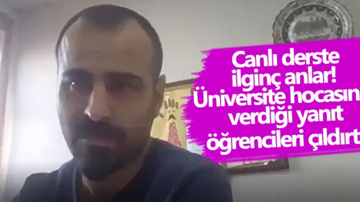 Trakya Üniversitesi'nde bir akademisyenin öğrencisine verdiği yanıt olay oldu 