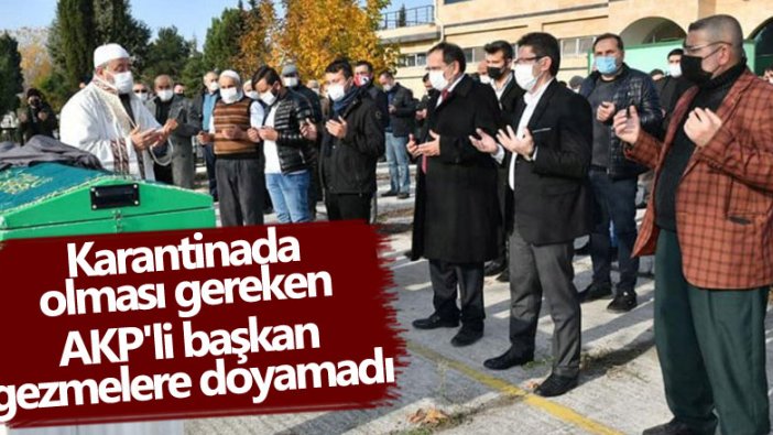 Karantinada olması gereken AKP'li Samsun Büyükşehir Belediye Başkanı Mustafa Demir gezmelere doyamadı