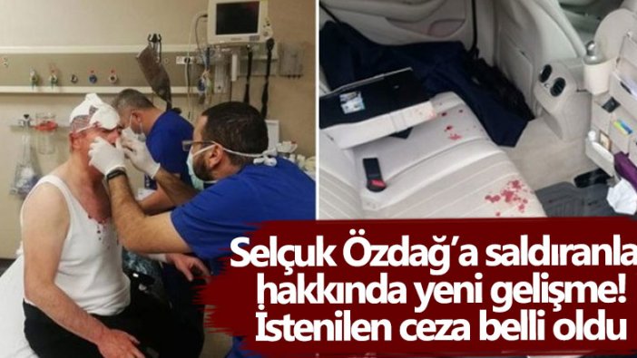 Gelecek Partisi Genel Başkan Yardımcısı Selçuk Özdağ’a saldıranlar hakkında istenen ceza belli oldu