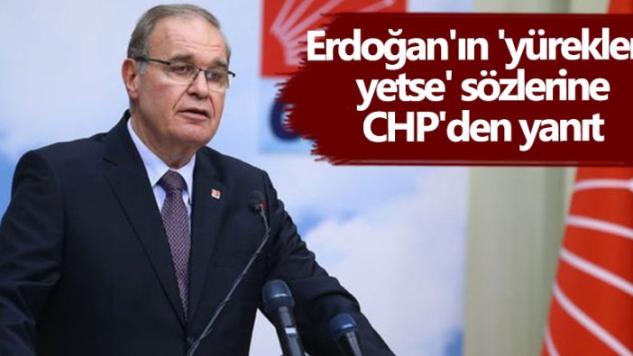 Cumhurbaşkanı Erdoğan'ın yürekleri yetse sözlerine CHP'li  Faik Öztrak'tan yanıt
