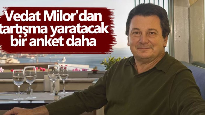 Vedat Milor'dan tartışma yaratacak bir anket daha: Tarhana mı, mercimek mi?