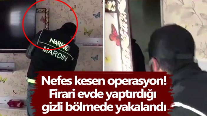 Mardin'de firari hükümlü gizli bölmede yakalandı!