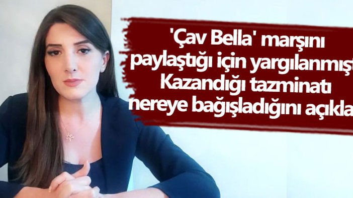 'Çav Bella' marşını paylaştığı için yargılanan CHP İzmir İl Başkan Yardımcısı Banu Özdemir kazandığı tazminatı nereye bağışlayacağını açıkladı!