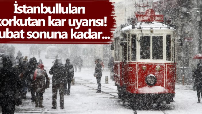 İstanbulluları korkutan kar uyarısı! Şubat sonuna kadar...