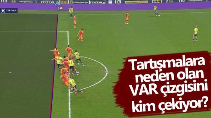 Fenerbahçe Galatasaray maçıyla daha da alevlendi! VAR çizgisi nasıl çiziliyor 