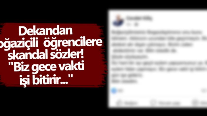 Trakya Üniversitesi İlahiyat Fakültesi Dekanı Cevdet Kılıç’tan Boğaziçili öğrencilere skandal sözler!