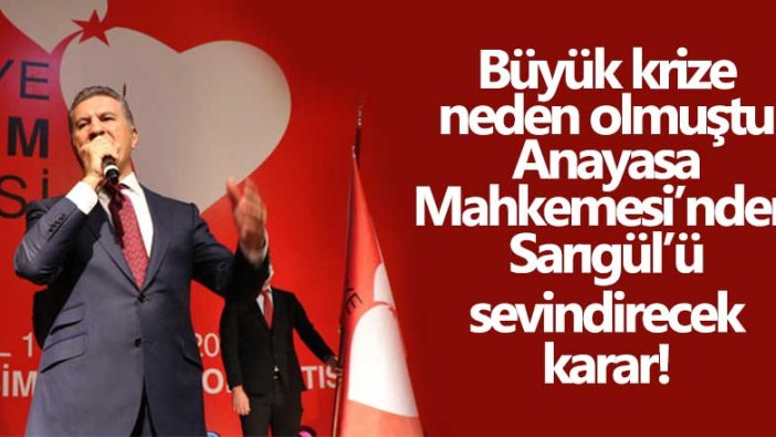 Anayasa Mahkemesi'nden Türkiye Değişim Partisi Genel Başkanı Mustafa Sarıgül'ü sevindirecek karar