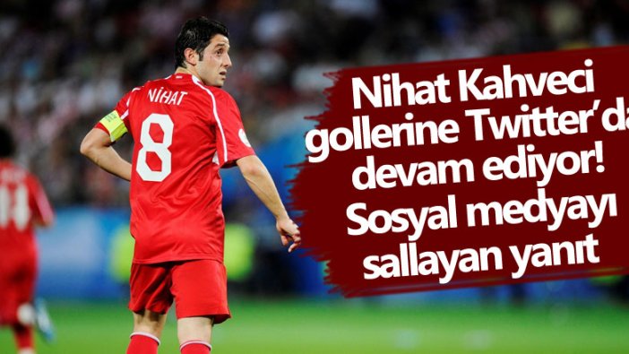 Nihat Kahveci gollerine Twitter'da devam ediyor 