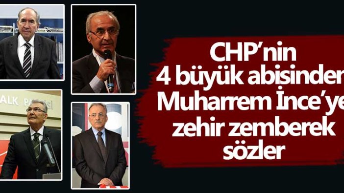 CHP'nin 4 büyük abisinden Muharrem İnce'ye zehir zemberek sözler