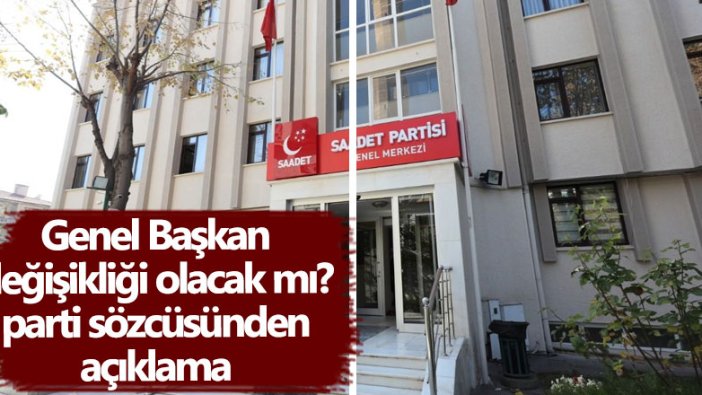 Genel Başkan değişikliği olacak mı? Saadet Partisi Sözcüsü Birol Aydın'dan açıklama