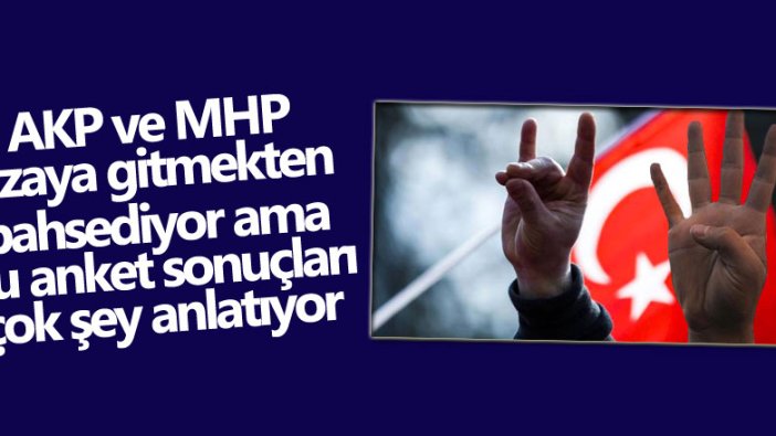 AKP ve MHP uzaya gitmekten bahsediyor ama bu anket sonuçları çok şey anlatıyor 