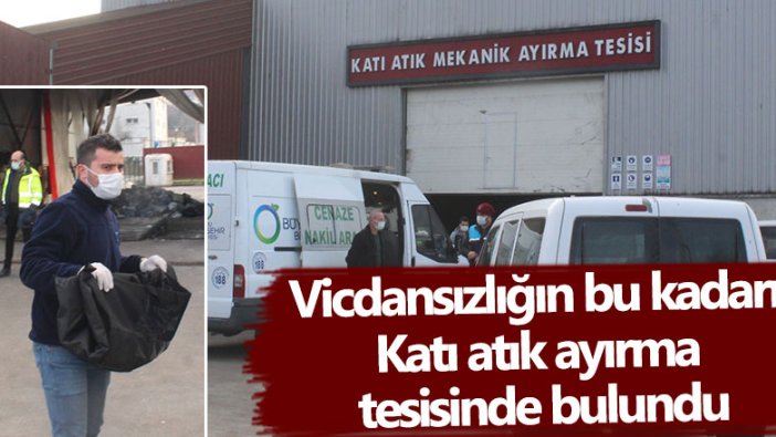 Ordu'da katı atık ayrıştırma tesisinde bir bebek cesedi bulundu!