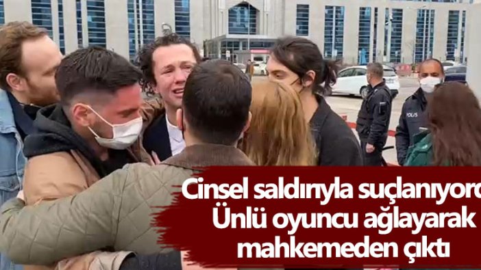 Cinsel saldırıyla suçlanıyordu... Ünlü oyuncu Efecan Şenolsun ağlayarak mahkemeden çıktı