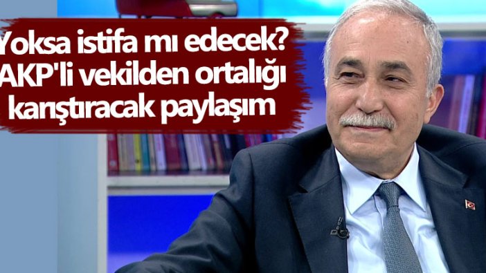 Yoksa istifa mı edecek? AKP'li Ahmet Eşref Fakıbaba'dan ortalığı karıştıracak paylaşım
