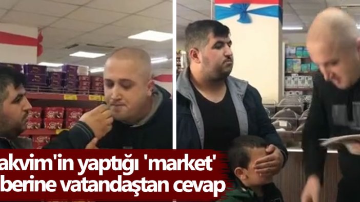 Takvim'in yaptığı 'market' haberine vatandaştan cevap