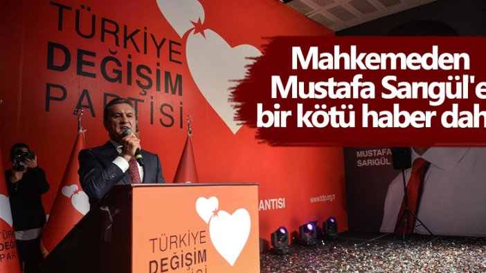 Mahkemeden Mustafa Sarıgül'e bir kötü haber daha