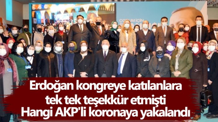 Erdoğan kongreye katılanlara tek tek teşekkür etmişti!  AKP Kadın Kolları Başkanı Meryem Demir koronaya yakalandı