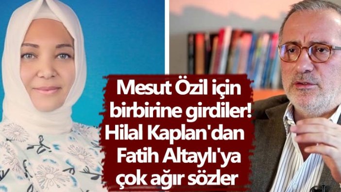 Mesut Özil için birbirine girdiler! Hilal Kaplan'dan Fatih Altaylı'ya çok ağır sözler