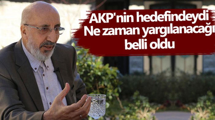 AKP'nin hedefindeydi! Abdurrahman Dilipak'ın ne zaman yargılanacağı belli oldu