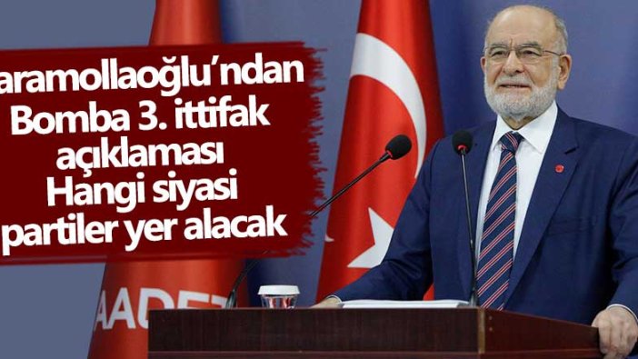 Saadet Partisi lideri Temel Karamollaoğlu'ndan bomba 3. ittifak açıklaması! Hangi partiler yer alacak