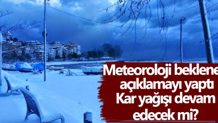 Meteoroloji açıklama yaptı: İstanbul'da kar devam edecek mi?