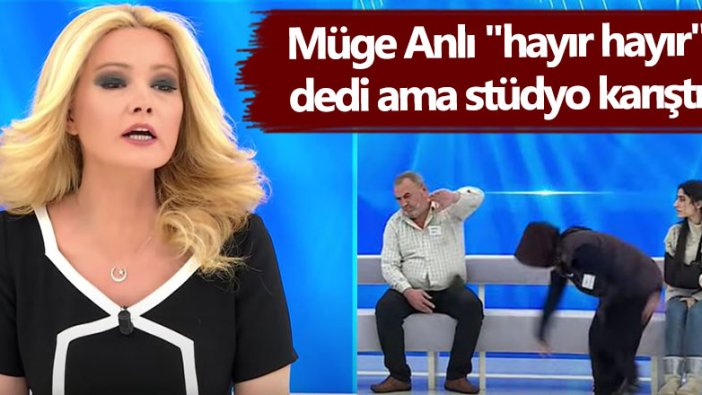 Müge Anlı "hayır hayır" dedi ama stüdyo karıştı!