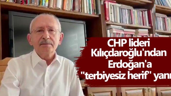 CHP lideri Kemal Kılıçdaroğlu'ndan Erdoğan'a "terbiyesiz herif" yanıtı