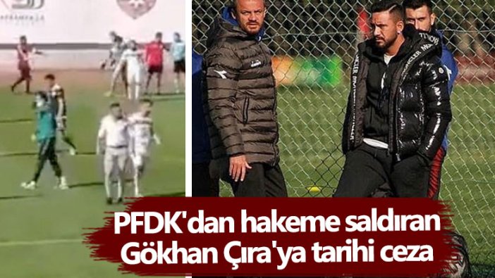 Hakeme saldıran Gökhan Çıra'ya tarihi ceza