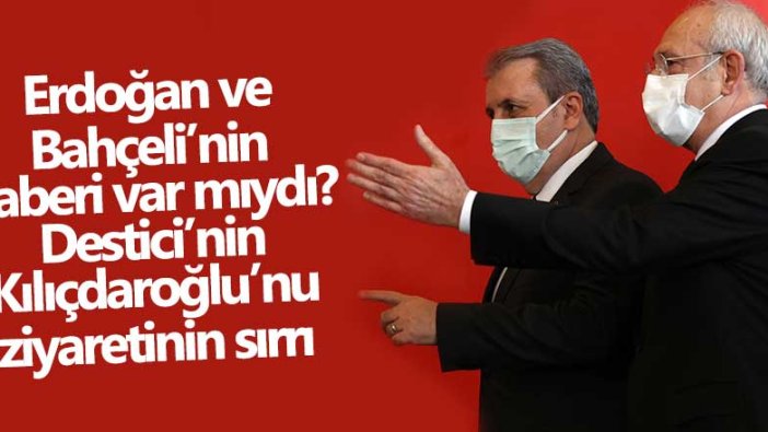 BBP Genel Başkanı Mustafa Destici'nin CHP lideri Kemal Kılıçdaroğlu'nu ziyaretinin sırrı! Bahçeli ve Erdoğan'ın haberi var mıydı?