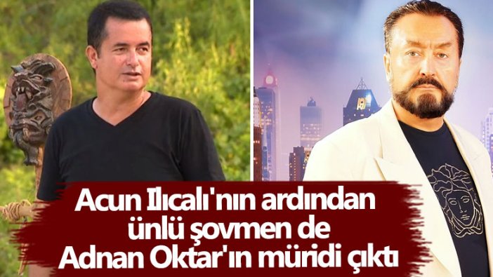 Acun Ilıcalı'nın ardından ünlü şovmen de Adnan Oktar'ın müridi çıktı