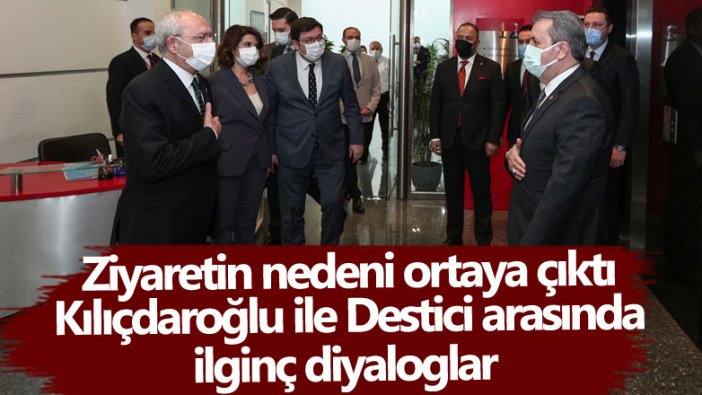Ziyaretin sebebi 3 gün sonra ortaya çıktı! Kılıçdaroğlu ile Destici arasında ilginç diyaloglar  