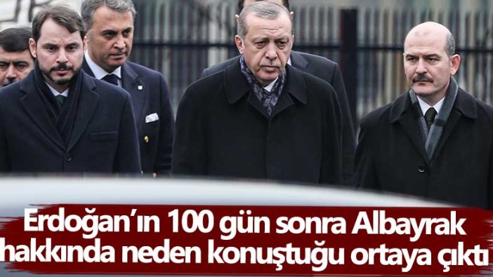 Cumhurbaşkanı Erdoğan'ın 100 gün sonra Berat Albayrak hakkında neden konuştuğu ortaya çıktı