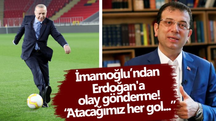 Ekrem İmamoğlu'ndan Erdoğan'a olay gönderme! Atacağımız her gol... 