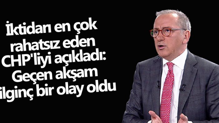 Fatih Altaylı iktidarı en çok rahatsız eden CHP'liyi açıkladı: Geçen akşam ilginç bir olay oldu