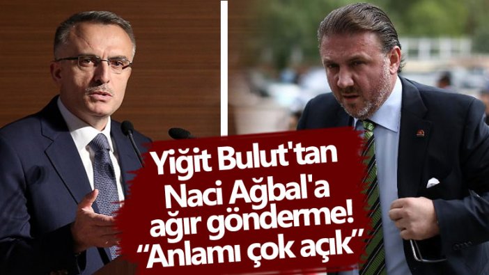 Yiğit Bulut'tan Naci Ağbal'a ağır gönderme! Anlamı çok açık...