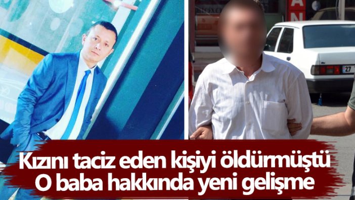 Kızını taciz eden kişiyi öldürmüştü! Baba Kadir Işık hakkında yeni gelişme