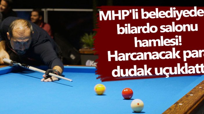 MHP’li belediyenin yaptıracağı bilardo salonu tartışma yarattı! İhale bedeli...