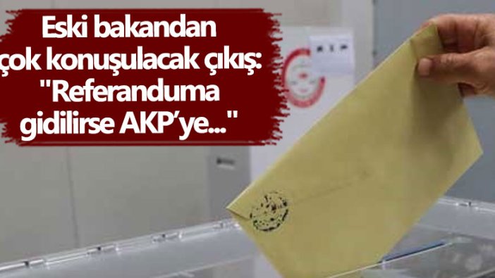 Eski Bakan Ufuk Söylemez'den çok konuşulacak çıkış: Referanduma gidilirse AKP’ye...