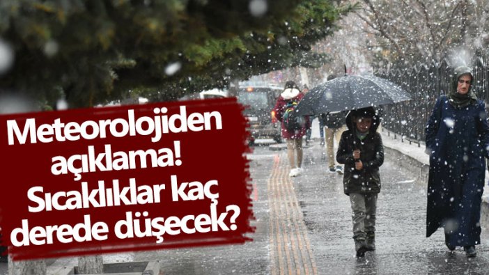 Meteorolojiden açıklama!  Sıcaklıklar kaç derede düşecek?