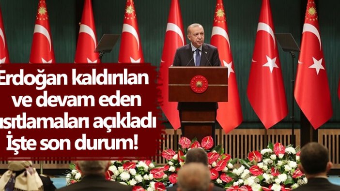 Cumhurbaşkanı Erdoğan kaldırılan ve devam eden kısıtlamaları açıkladı