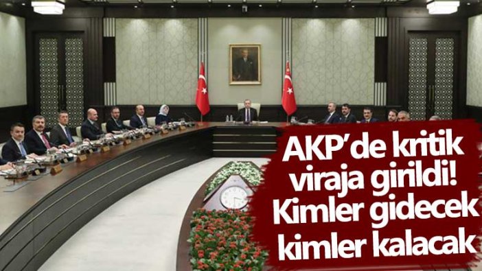 AKP'de kritik viraja girildi! Kimler kalacak, kimler gidecek