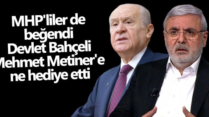 MHP'liler de beğendi! Devlet Bahçeli, Mehmet Metiner'e ne hediye etti
