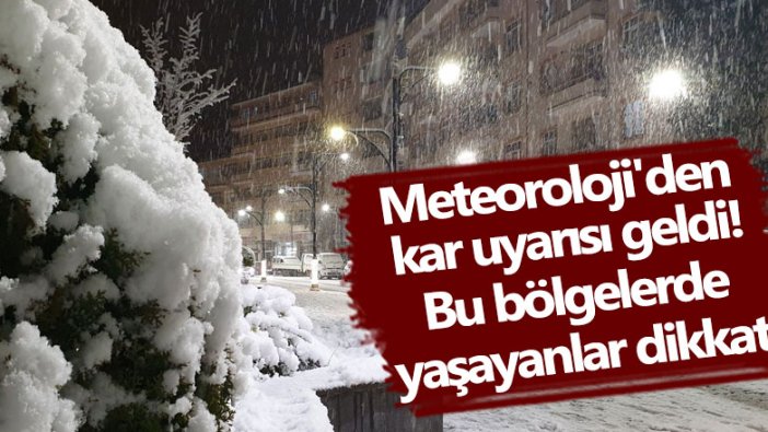 Meteoroloji'den kar uyarısı geldi! Bu bölgelerde yaşayanlar dikkat