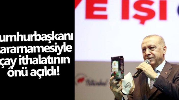 Cumhurbaşkanı kararnamesiyle Azerbaycan’dan çay ithalatının önü açıldı