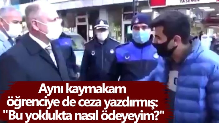 Kaymakam İsmail Çorumluoğlu öğrenciye de ceza yazdırmış: "Bu yoklukta nasıl ödeyeyim?"