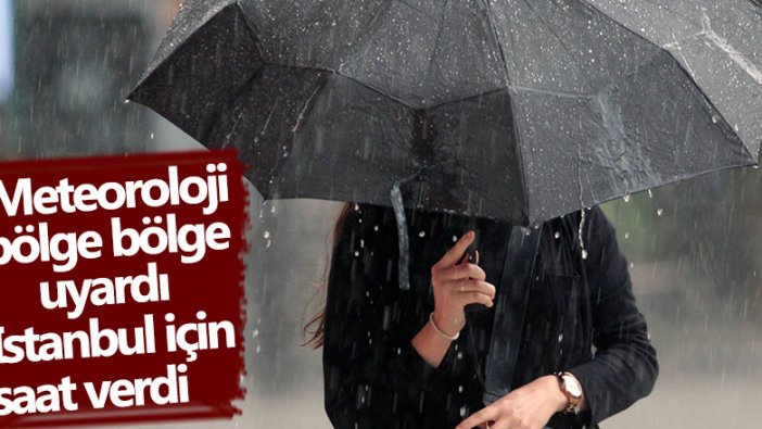 Meteoroloji'den yağış uyarısı! İstanbul için saat verdi