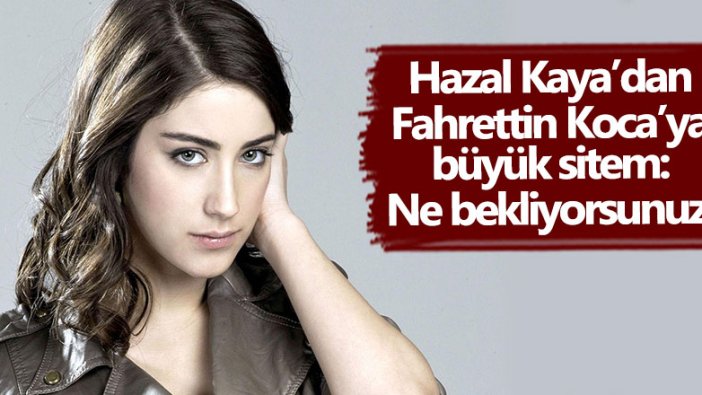 Hazal Kaya'dan Fahrettin Koca'ya sitem: Bebekler ölüyor...