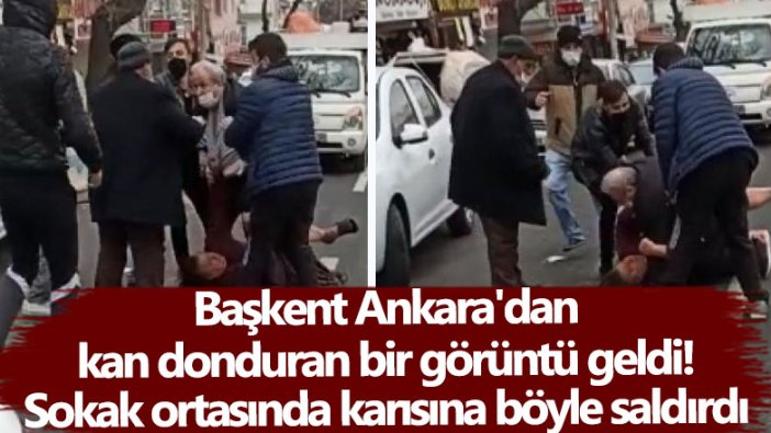 Başkent Ankara'dan kan donduran bir görüntü geldi! Sokak ortasında karısına böyle saldırdı